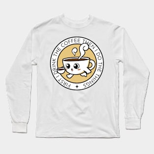 First I Drink the Coffee - Then I Do the Things - Coffee Cup II - White - Gilmore Long Sleeve T-Shirt